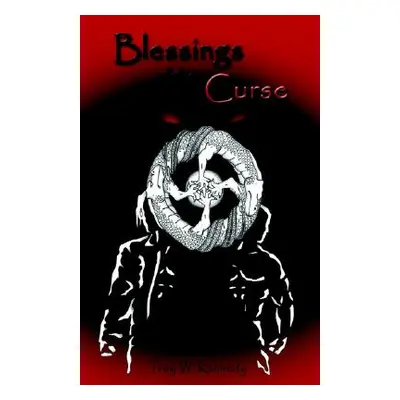 "Blessings of the Curse" - "" ("Kennedy Troy W.")(Pevná vazba)