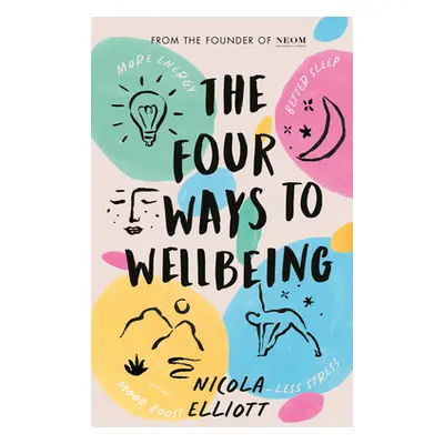 "The Four Ways to Wellbeing: Better Sleep. Less Stress. More Energy. Mood Boost." - "" ("Elliott