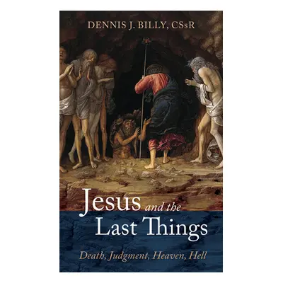 "Jesus and the Last Things" - "" ("Billy Dennis J. Cssr")(Pevná vazba)