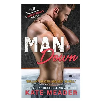 "Man Down (A Rookie Rebels Novel)" - "" ("Meader Kate")(Paperback)