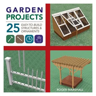 "Garden Projects: 25 Easy-To-Build Wood Structures & Ornaments" - "" ("Marshall Roger")(Paperbac