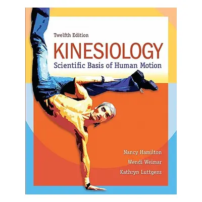 "Kinesiology: Scientific Basis of Human Motion" - "" ("Hamilton Nancy")(Pevná vazba)