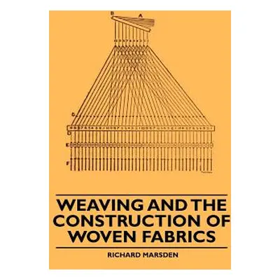 "Weaving and the Construction of Woven Fabrics" - "" ("Marsden Richard")(Paperback)