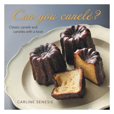 "Can You Canel?: Classic Canel and Canels with a Twist" - "" ("Senesie Carline")(Paperback)