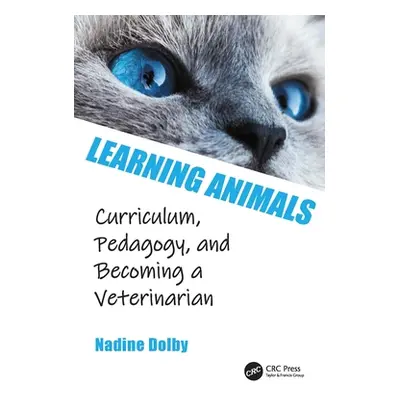 "Learning Animals: Curriculum, Pedagogy and Becoming a Veterinarian" - "" ("Dolby Nadine")(Pevná