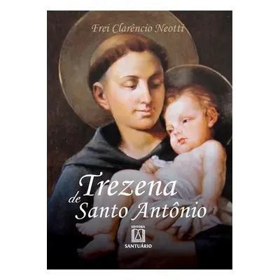 "Trezena de Santo Antnio" - "" ("Neotti Frei Clarncio")(Paperback)