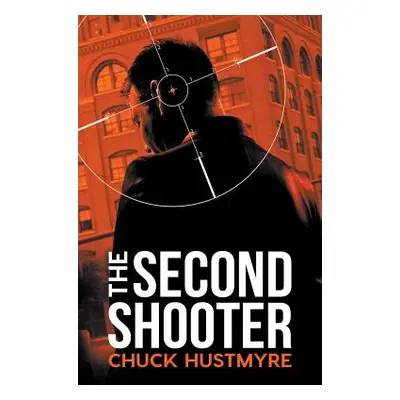 "The Second Shooter" - "" ("Hustmyre Chuck")(Paperback)