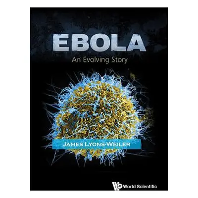 "Ebola: An Evolving Story" - "" ("Lyons-Weiler James")(Pevná vazba)