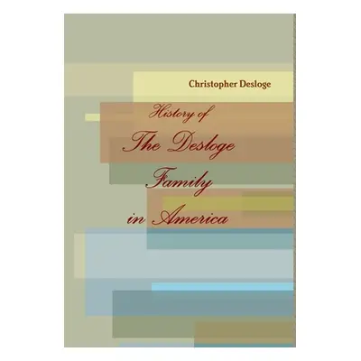 "History of The Desloge Family in America" - "" ("Desloge Christopher")(Pevná vazba)