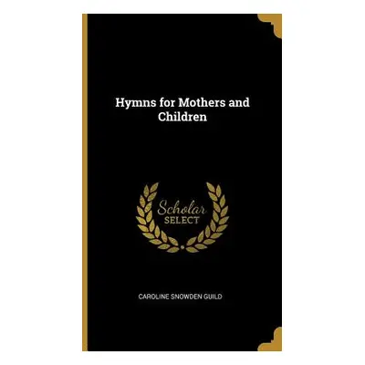 "Hymns for Mothers and Children" - "" ("Guild Caroline Snowden")(Pevná vazba)