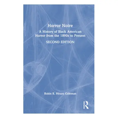 "Horror Noire: A History of Black American Horror from the 1890s to Present" - "" ("Means Colema