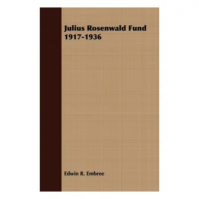 "Julius Rosenwald Fund 1917-1936" - "" ("Embree Edwin R.")(Paperback)