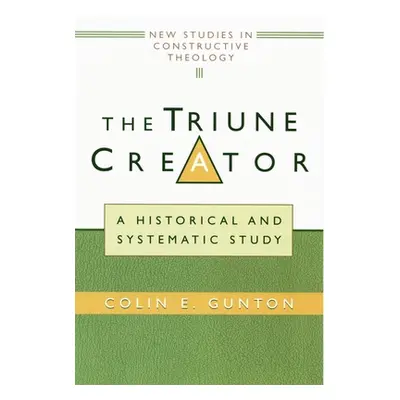 "The Triune Creator: A Historical and Systematic Study" - "" ("Gunton Colin E.")(Paperback)