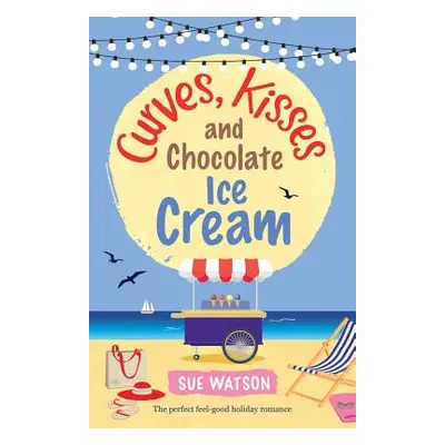 "Curves, Kisses and Chocolate Ice-Cream: The perfect feel good holiday romance" - "" ("Watson Su