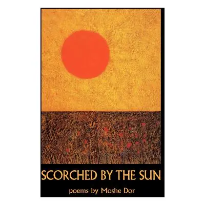 "Scorched by the Sun" - "" ("Dor Moshe")(Paperback)