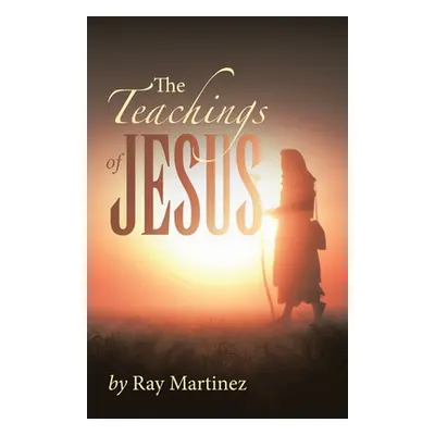 "The Teachings of Jesus" - "" ("Martinez Ray")(Paperback)