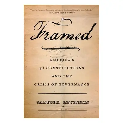 "Framed: America's 51 Constitutions and the Crisis of Governance" - "" ("Levinson Sanford")(Pape