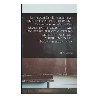 "Lehrbuch Der Differential- Und Integral-rechnung Und Der Anfangsgrnde Der Analytischen Geometri