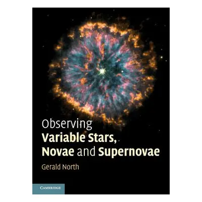 "Observing Variable Stars, Novae and Supernovae" - "" ("North Gerald")(Paperback)