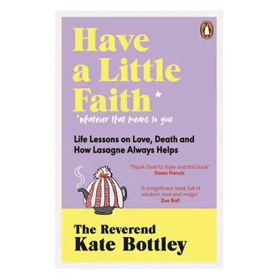 "Have A Little Faith" - "Life Lessons on Love, Death and How Lasagne Always Helps" ("Bottley The