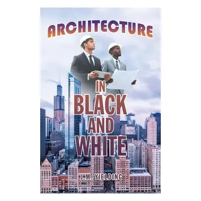 "Architecture in Black and White" - "" ("Yielding J. M.")(Paperback)