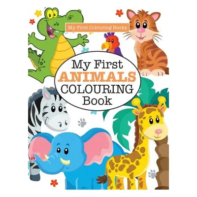 "My First ANIMALS Colouring Book ( Crazy Colouring For Kids)" - "" ("James Elizabeth")(Paperback