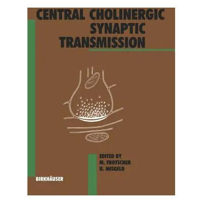 "Central Cholinergic Synaptic Transmission" - "" ("Frotscher")(Paperback)