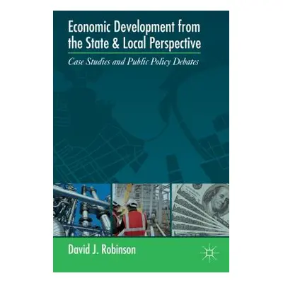 "Economic Development from the State and Local Perspective: Case Studies and Public Policy Debat