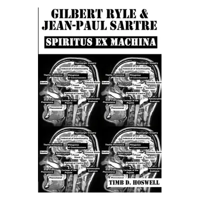 "Gilbert Ryle & Jean Paul Sartre, Spiritus Ex Machina" - "" ("Hoswell Timb")(Paperback)