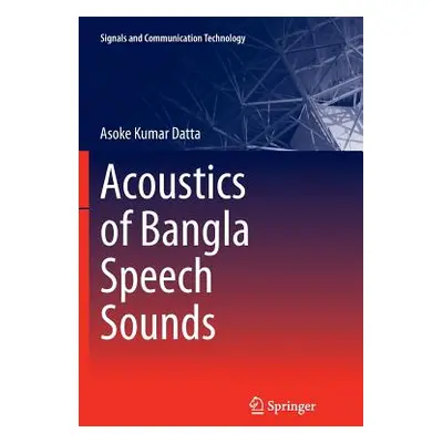 "Acoustics of Bangla Speech Sounds" - "" ("Datta Asoke Kumar")(Paperback)