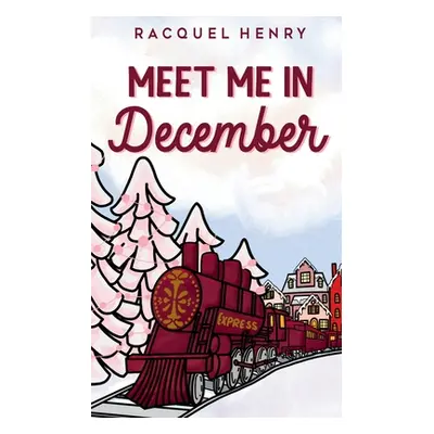 "Meet Me in December" - "" ("Henry Racquel")(Paperback)