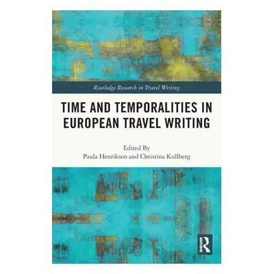 "Time and Temporalities in European Travel Writing" - "" ("Henrikson Paula")(Paperback)