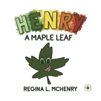 "Henry, A Maple Leaf" - "" ("McHenry Regina L.")(Paperback / softback)