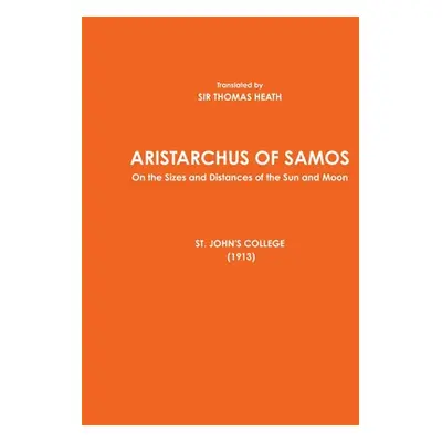 "ARISTARCHUS OF SAMOS - On the Sizes and Distances of the Sun and Moon - ST. JOHN'S COLLEGE (191