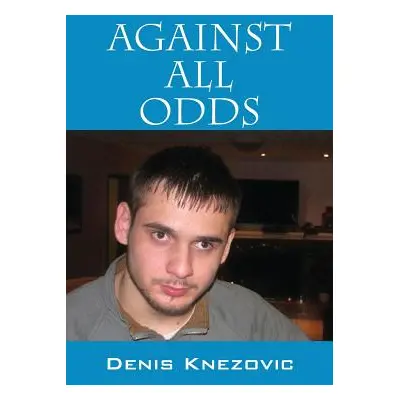 "Against All Odds" - "" ("Knezovic Denis")(Paperback)