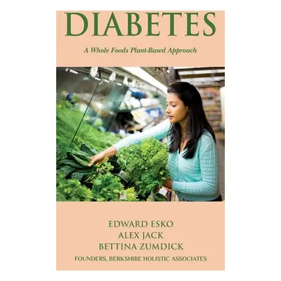 "Diabetes: A Whole Foods, Plant-based Approach" - "" ("Jack Alex")(Paperback)