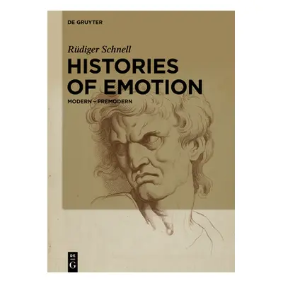 "Histories of Emotion: Modern - Premodern" - "" ("Schnell Rdiger")(Pevná vazba)