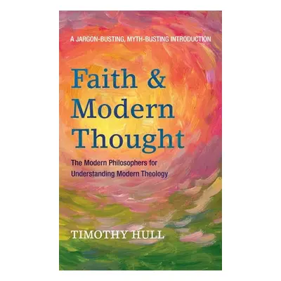 "Faith and Modern Thought" - "" ("Hull Timothy")(Pevná vazba)