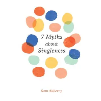 "7 Myths about Singleness" - "" ("Allberry Sam")(Paperback)