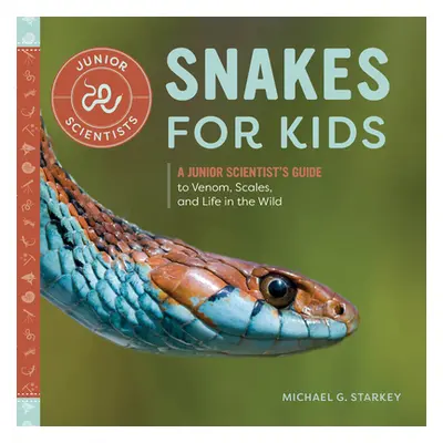 "Snakes for Kids: A Junior Scientist's Guide to Venom, Scales, and Life in the Wild" - "" ("Star