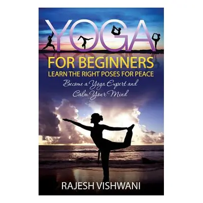 "Yoga for Beginners: Learn the Right Poses for Peace" - "" ("Vishwani Rajesh")(Paperback)