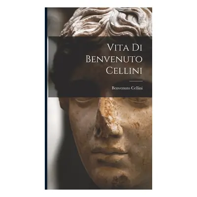 "Vita Di Benvenuto Cellini" - "" ("Cellini Benvenuto")(Pevná vazba)