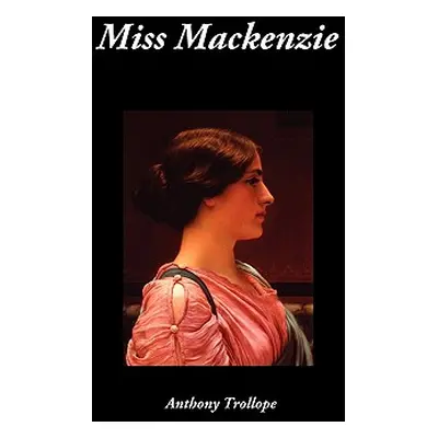 "Miss MacKenzie" - "" ("Trollope Anthony")(Paperback)