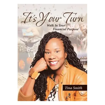 "It's Your Turn: Walk In Your Financial Purpose" - "" ("Smith Tina")(Paperback)