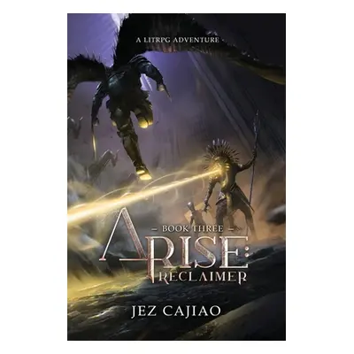 "Arise: Reclaimer" - "" ("Cajiao Jez")(Paperback)