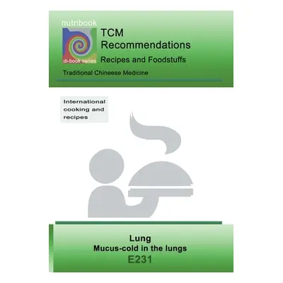 "TCM - Lung - Mucus-cold in the Lung: E231 TCM - Lung - Mucus-cold in the Lung" - "" ("Miligui J