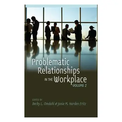 "Problematic Relationships in the Workplace: Volume 2" - "" ("Omdahl Becky L.")(Paperback)