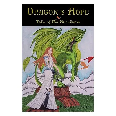 "Dragon's Hope: Tale of the Guardians" - "" ("Aumuller Kimberly")(Pevná vazba)