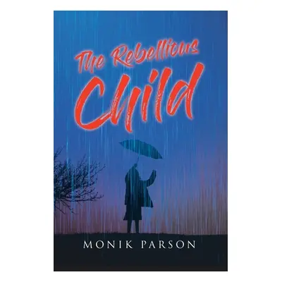 "The Rebellious Child" - "" ("Parson Monik")(Paperback)