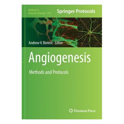 "Angiogenesis: Methods and Protocols" - "" ("Benest Andrew V.")(Paperback)